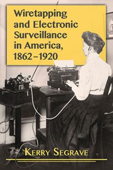 Wiretapping and Electronic Surveillance in America, 1862–1920