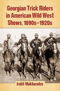 Georgian Trick Riders in American Wild West Shows, 1890s–1920s
