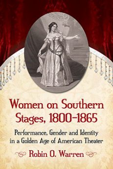 Women on Southern Stages, 1800–1865