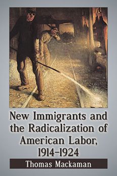 New Immigrants and the Radicalization of American Labor, 1914–1924