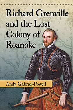 Richard Grenville and the Lost Colony of Roanoke