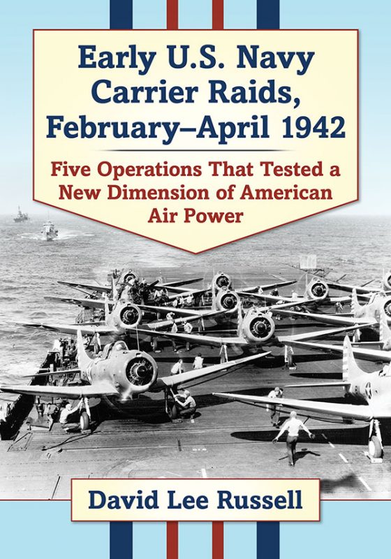 Early U.S. Navy Carrier Raids, February–April 1942 - McFarland