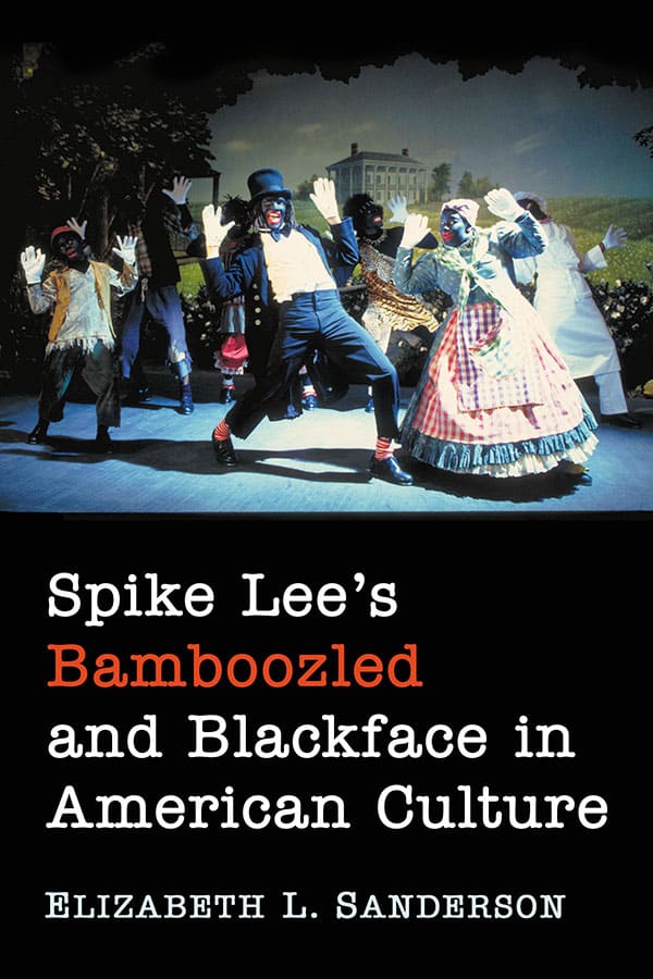 Spike Lee's Bamboozled and Blackface in American Culture - McFarland