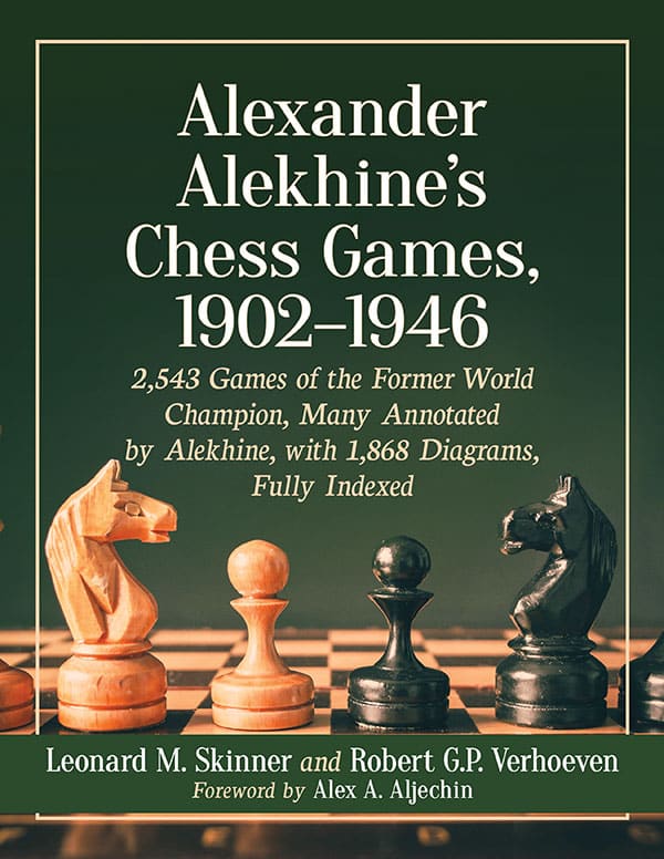 Alexander Alekhine's Chess Games, 1902-1946: 2543 Games of the