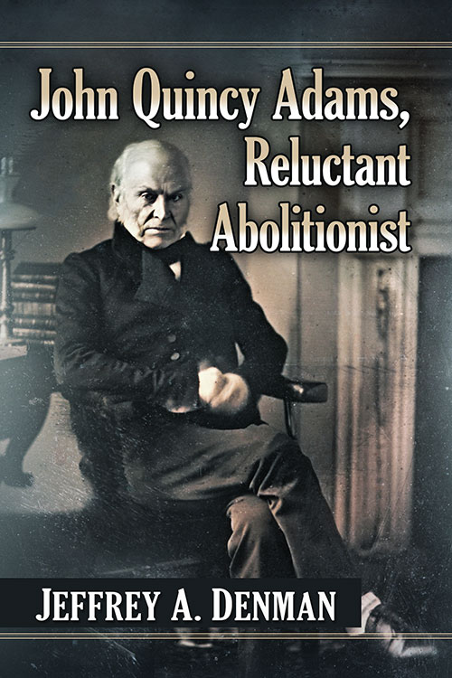 Abolitionist　Adams,　John　Reluctant　Quincy　McFarland