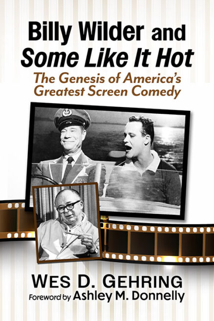 Billy Wilder and <I>Some Like It Hot</I>