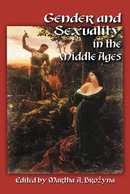 Gender And Sexuality In The Middle Ages Mcfarland