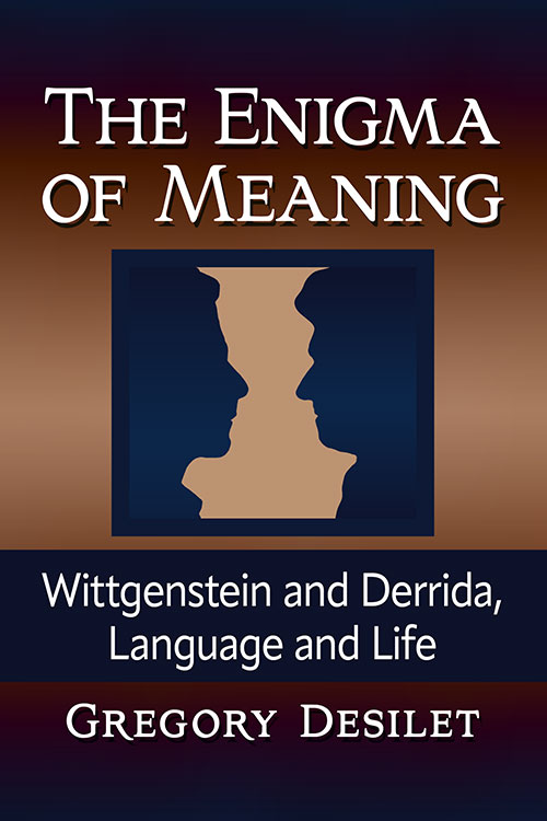 The Enigma of Meaning: Wittgenstein and Derrida, Language and Life Book Cover